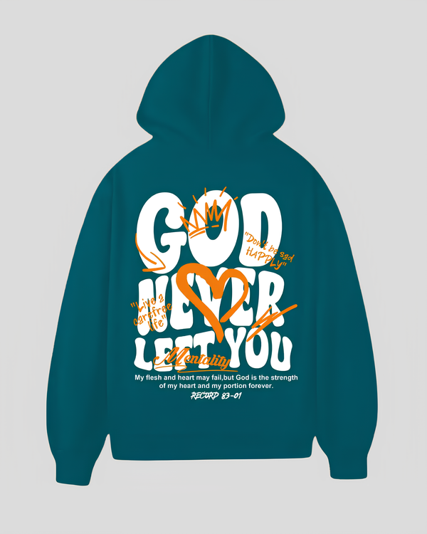 GOD NEVER LEFT HOODIE