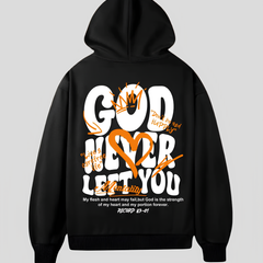 GOD NEVER LEFT HOODIE