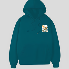 GOD NEVER LEFT HOODIE