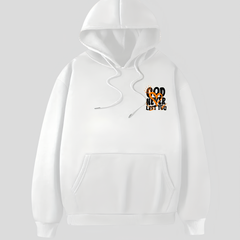 GOD NEVER LEFT HOODIE